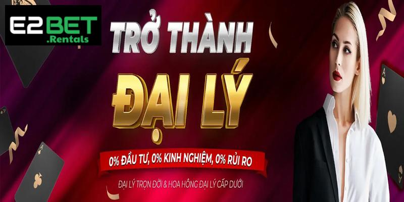 Đại Lý E2bet – Hướng Dẫn Cơ Hội Kinh Doanh Cùng Nhà Cái Uy Tín
