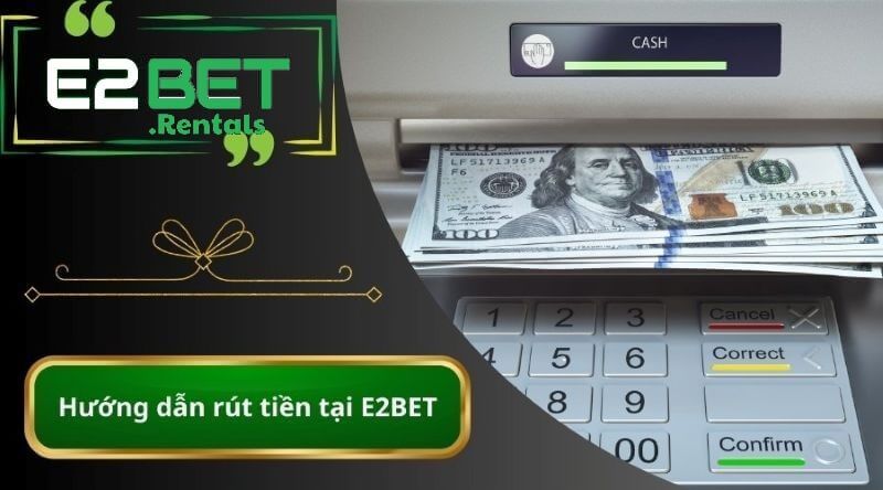 Giới Thiệu Tầm Quan Trọng Của Rút Tiền E2BET