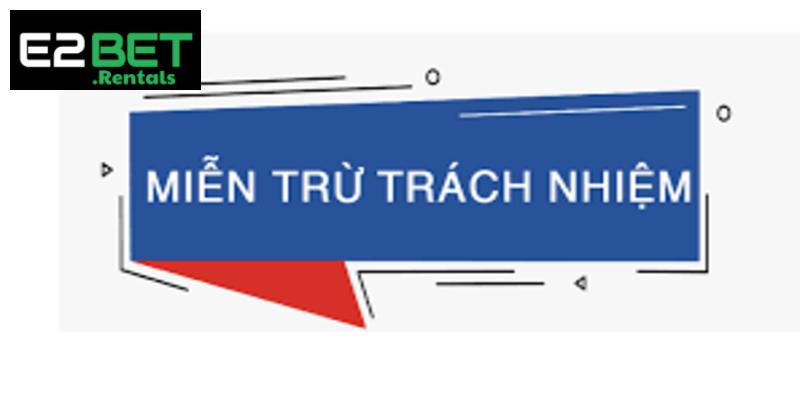 Miễn trừ trách nhiệm là một trong những điều khoản then chốt