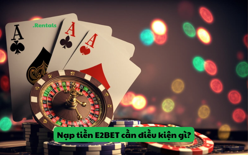 Nạp tiền E2BET như thế nào?