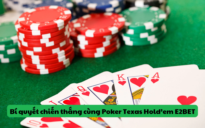 Bí quyết chiến thắng cùng luật chơi Poker Texas Hold’em E2BET
